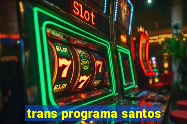 trans programa santos